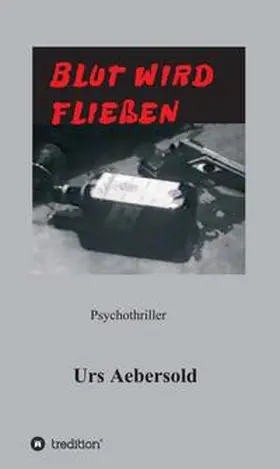 Aebersold |  BLUT WIRD FLIESSEN | Buch |  Sack Fachmedien