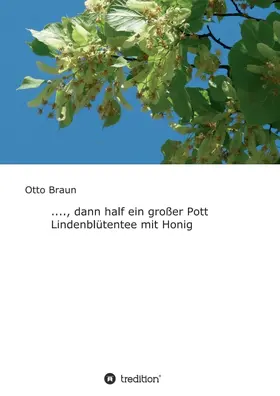 Braun |  ...., dann half ein großer Pott Lindenblütentee mit Honig | Buch |  Sack Fachmedien