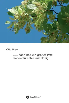 Braun |  ...., dann half ein großer Pott Lindenblütentee mit Honig | Buch |  Sack Fachmedien