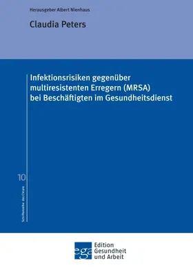 Peters / Nienhaus |  Infektionsrisiken gegenüber multiresistenten Erregern (MRSA) bei Beschäftigten im Gesundheitsdienst | Buch |  Sack Fachmedien