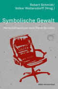 Schmidt / Woltersdorff |  Symbolische Gewalt. Herrschaftsanalyse nach Pierre Bourdieu | Buch |  Sack Fachmedien