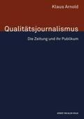 Arnold |  Qualitätsjournalismus. Die Zeitung und ihr Publikum | Buch |  Sack Fachmedien
