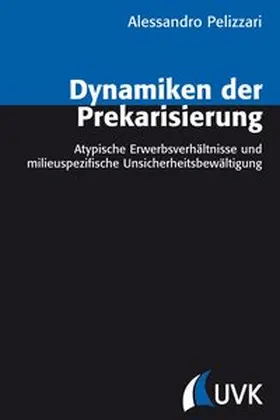 Pelizzari |  Dynamiken der Prekarisierung | Buch |  Sack Fachmedien