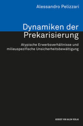 Pelizzari | Dynamiken der Prekarisierung | Buch | 978-3-7445-0174-3 | sack.de
