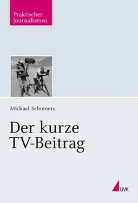 Schomers |  Der kurze TV-Beitrag | Buch |  Sack Fachmedien