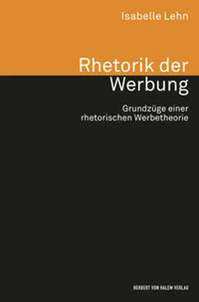 Lehn |  Rhetorik der Werbung. Grundzüge einer rhetorischen Werbetheorie | Buch |  Sack Fachmedien