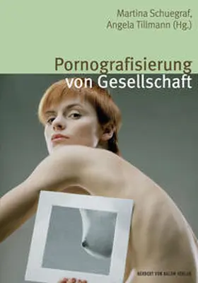 Schuegraf / Tillmann |  Pornografisierung von Gesellschaft. Perspektiven aus Theorie, Empirie und Praxis | Buch |  Sack Fachmedien