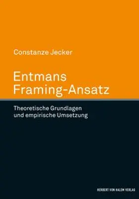 Jecker | Entmans Framing-Ansatz. Theoretische Grundlegung und empirische Umsetzung | Buch | 978-3-7445-0614-4 | www.sack.de