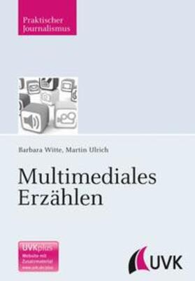 Witte / Ulrich | Multimediales Erzählen | Buch | 978-3-7445-0621-2 | sack.de