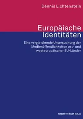 Lichtenstein |  Europäische Identitäten. Eine vergleichende Untersuchung der Medienöffentlichkeiten ost- und westeuropäischer EU-Länder | Buch |  Sack Fachmedien