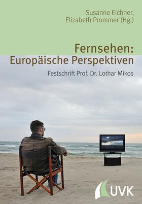 Prommer / Eichner | Fernsehen: Europäische Perspektiven | E-Book | sack.de