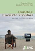 Prommer / Eichner |  Fernsehen: Europäische Perspektiven | eBook | Sack Fachmedien