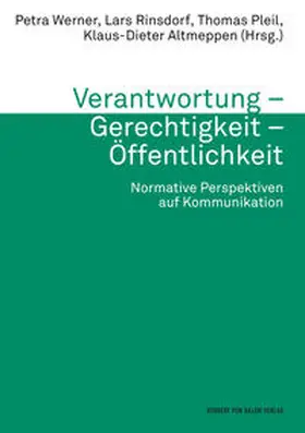 Werner / Pleil / Rinsdorf |  Verantwortung - Gerechtigkeit - Öffentlichkeit. Normative Perspektiven auf Kommunikation | Buch |  Sack Fachmedien