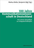 Beiler / Bigl |  100 Jahre Kommunikationswissenschaft in Deutschland | eBook | Sack Fachmedien