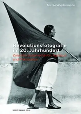 Wiedenmann | Revolutionsfotografie im 20. Jahrhundert | Buch | 978-3-7445-1204-6 | www.sack.de