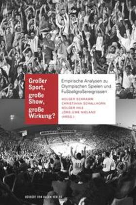 Schramm / Schallhorn / Ihle | Großer Sport, große Show, große Wirkung?. Empirische Analysen zu Olympischen Spielen und Fußballgroßereignissen | Buch | 978-3-7445-1206-0 | sack.de