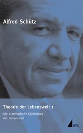 Schütz / Grathoff / Srubar |  Theorie der Lebenswelt. Tl.1 | Buch |  Sack Fachmedien