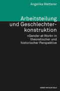 Wetterer |  Arbeitsteilung und Geschlechterkonstruktion. »Gender at Work« in theoretischer und historischer Perspektive | Buch |  Sack Fachmedien