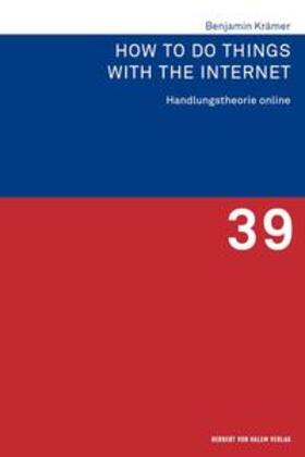 Krämer | How to Do Things with the Internet. Handlungstheorie online | Buch | 978-3-7445-2025-6 | sack.de