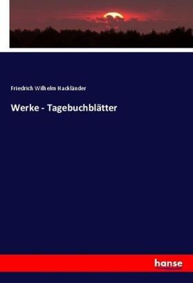 Hackländer |  Werke - Tagebuchblätter | Buch |  Sack Fachmedien