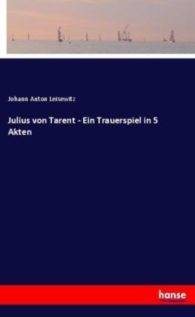 Leisewitz |  Julius von Tarent - Ein Trauerspiel in 5 Akten | Buch |  Sack Fachmedien