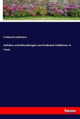 Lindheimer |  Aufsätze und Abhandlungen von Ferdinand Lindheimer in Texas | Buch |  Sack Fachmedien