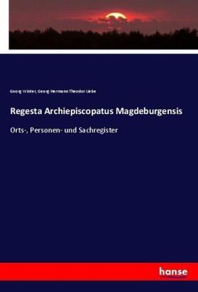 Winter / Liebe |  Regesta Archiepiscopatus Magdeburgensis | Buch |  Sack Fachmedien