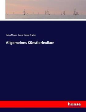 Meyer / Nagler |  Allgemeines Künstlerlexikon | Buch |  Sack Fachmedien