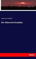 Schmidt |  Der Sklave bei Euripides | Buch |  Sack Fachmedien