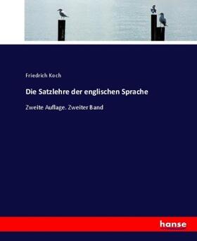 Koch |  Die Satzlehre der englischen Sprache | Buch |  Sack Fachmedien