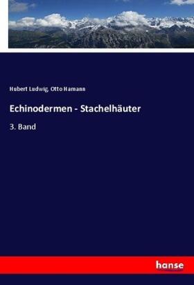 Ludwig / Hamann |  Echinodermen - Stachelhäuter | Buch |  Sack Fachmedien