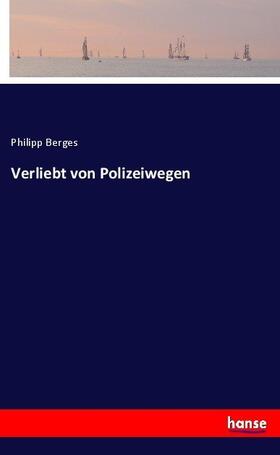 Berges |  Verliebt von Polizeiwegen | Buch |  Sack Fachmedien