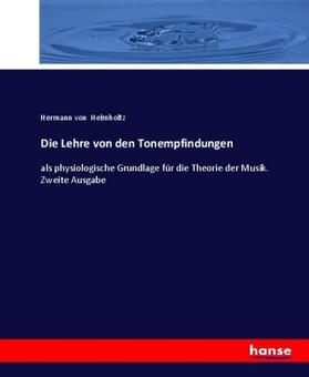 Helmholtz |  Die Lehre von den Tonempfindungen | Buch |  Sack Fachmedien