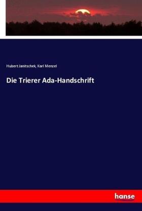 Menzel / Janitschek |  Die Trierer Ada-Handschrift | Buch |  Sack Fachmedien