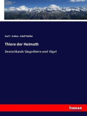 Deiker / Müller |  Thiere der Heimath | Buch |  Sack Fachmedien