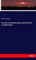 Troeltsch |  Vernunft und Offenbarung bei Johann Gerhard und Melanchthon | Buch |  Sack Fachmedien