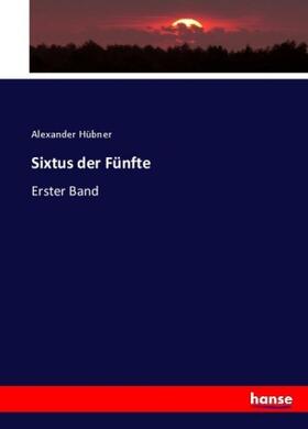 Hübner |  Sixtus der Fünfte | Buch |  Sack Fachmedien