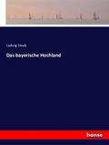 Steub |  Das bayerische Hochland | Buch |  Sack Fachmedien