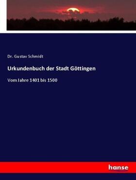 Schmidt |  Urkundenbuch der Stadt Göttingen | Buch |  Sack Fachmedien