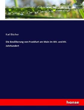 Bücher |  Die Bevölkerung von Frankfurt am Main im XIV. und XV. Jahrhundert | Buch |  Sack Fachmedien