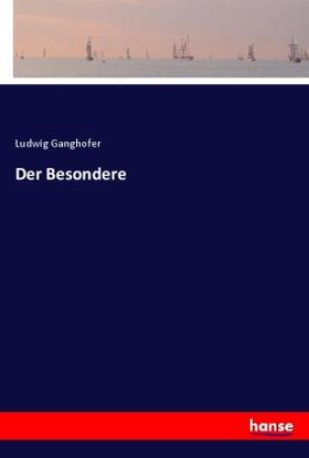 Ganghofer |  Der Besondere | Buch |  Sack Fachmedien