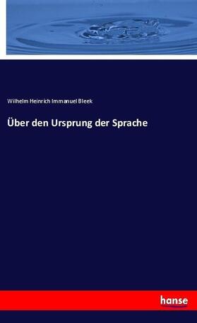 Bleek |  Über den Ursprung der Sprache | Buch |  Sack Fachmedien