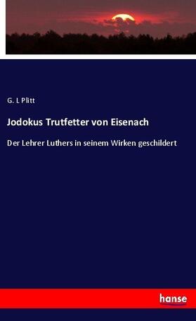 Plitt |  Jodokus Trutfetter von Eisenach | Buch |  Sack Fachmedien