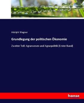 Wagner |  Grundlegung der politischen Ökonomie | Buch |  Sack Fachmedien