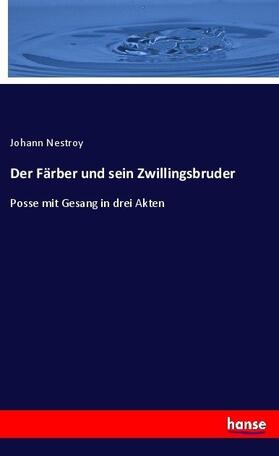 Nestroy |  Der Färber und sein Zwillingsbruder | Buch |  Sack Fachmedien