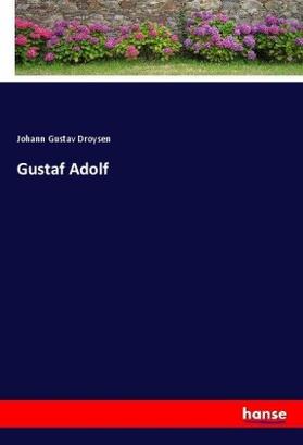 Droysen |  Gustaf Adolf | Buch |  Sack Fachmedien