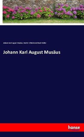 Müller / Musäus |  Johann Karl August Musäus | Buch |  Sack Fachmedien