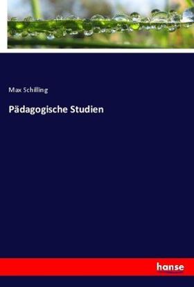 Schilling |  Pädagogische Studien | Buch |  Sack Fachmedien