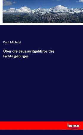 Michael |  Über die Saussuritgabbros des Fichtelgebirges | Buch |  Sack Fachmedien
