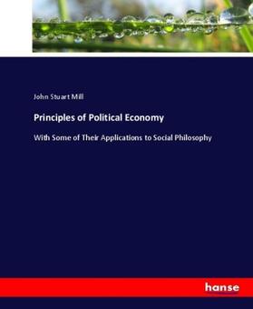 Mill |  Principles of Political Economy | Buch |  Sack Fachmedien
